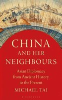 China And Her Neighbours: Asian Diplomacy From Ancient History To The Present