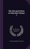 The Life and Letters of John Hay Volume 1