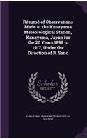 Resume of Observations Made at the Kanayama Meteorological Station, Kanayama, Japan for the 20 Years 1898 to 1917, Under the Direction of R. Sano