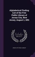 Alphabetical Finding List of the Free Public Library of Jersey City, New Jersey, August 1, 1891: (English)