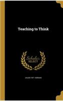 Teaching to Think