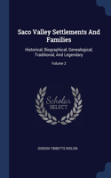 Saco Valley Settlements And Families: Historical, Biographical, Genealogical, Traditional, And Legendary; Volume 2