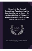 Report of the Special Committee, Appointed by the Last Legislature to Report On the Best Method of Obtaining a Complete Geological Survey of the State of Ohio