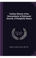 Outline Sketch of the Descendants of Nathaniel Durrell, of Kingfield, Maine