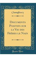 Documents Positifs Sur La Vie Des Frï¿½res Le Nain (Classic Reprint)