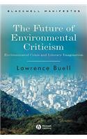 Future of Environmental Criticism: Environmental Crisis and Literary Imagination