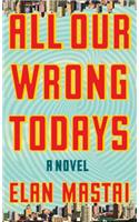 All Our Wrong Todays