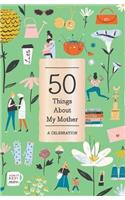 50 Things About My Mother (Fill-in Gift Book)