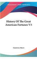 History Of The Great American Fortunes V3