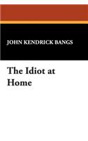 The Idiot at Home