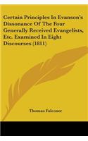 Certain Principles In Evanson's Dissonance Of The Four Generally Received Evangelists, Etc. Examined In Eight Discourses (1811)