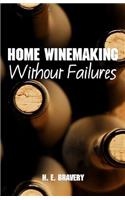 Home Winemaking Without Failures: (English)