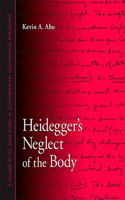 Heidegger's Neglect of the Body