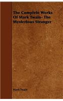 The Complete Works of Mark Twain- The Mysterious Stranger