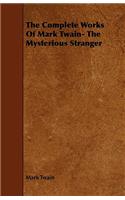 Complete Works Of Mark Twain- The Mysterious Stranger