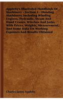 Appleby's Illustrated Handbook of Machinery - Section 2 - Hoisting Machinery, Including Winding Engines, Hydraulic, Steam and Hand Cranes, Winches and