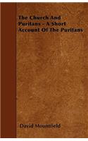 The Church And Puritans - A Short Account Of The Puritans