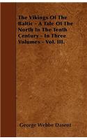 The Vikings Of The Baltic - A Tale Of The North In The Tenth Century - In Three Volumes - Vol. III.: (English)