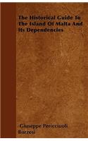 Historical Guide To The Island Of Malta And Its Dependencies