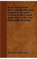 Birds' Nests of the West - An Identification Manual to the Nests of Birds of the United States West of the One Hundredth Meridian
