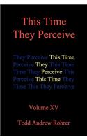 This Time They Perceive