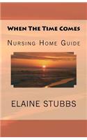 When The Time Comes Nursing Home Guide