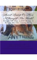 Sorest Rump or: How I Changed the World: The Reign of the Lion King or He Was the Lying King?