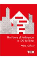 The Future of Architecture in 100 Buildings: (TED)