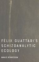Felix Guattari's Schizoanalytic Ecology