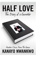 HALF LOVE (The Diary of a Gambler)