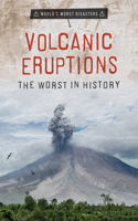 Volcanic Eruptions: The Worst in History