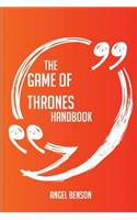 The Game of Thrones Handbook - Everything You Need To Know About Game of Thrones