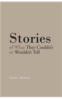 Stories of What They Couldn't or Wouldn't Tell