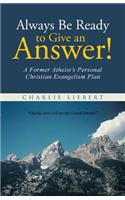 Always Be Ready to Give an Answer!: A Former Atheist's Personal Christian Evangelism Plan