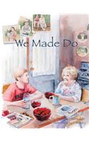 We Made Do: (English)