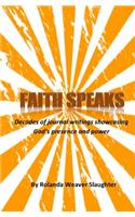 Faith Speaks: Decades of journal writings showcasing God's presence and power