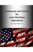 Command and Control for Joint Maritime Operations: Joint Publication 3-32(Joint Publication)