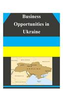 Business Opportunities in Ukraine: (Business Opportunities)