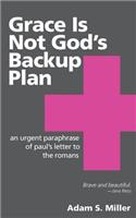 Grace Is Not God's Backup Plan