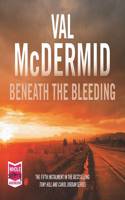 Beneath the Bleeding: Tony Hill and Carol Jordan Series, Book 5: (5 Tony Hill and Carol Jordan)