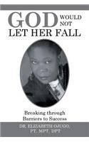 God Would Not Let Her Fall