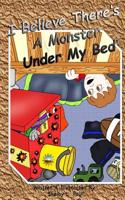I Believe There's a Monster Under My Bed