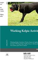 Working Kelpie Training Guide Working Kelpie Training Guide (Tricks, Games & Agility) Includes: Working Kelpie Agility, Easy to Advanced Tricks, Fun Games, Plus New Content