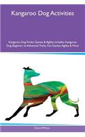 Kangaroo Dog Activities Kangaroo Dog Tricks, Games & Agility Includes: Kangaroo Dog Beginner to Advanced Tricks, Fun Games, Agility & More