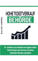 Hohe Ticketverkauf Behörde: So Erstellen Und Verkaufen Ihre Eigenen Hohen Ticket Produkt Oder Service Und Hohen Zahlenden Klienten Anzuziehen