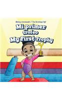 Mi Primer Trofeo / My First Trophy: (¡Estoy Creciendo! / I'm Growing Up!)