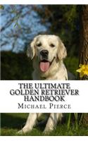 The Ultimate Golden Retriever Handbook