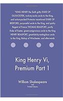 King Henry Vi, Premium Part 1