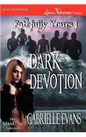 Dark Devotion [Fatefully Yours 1] (Siren Publishing Lovextreme Forever Manlove): (English)
