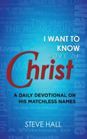 I Want to Know More of Christ